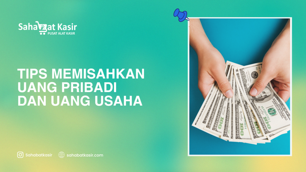 tips memisahkan uang pribadi dan uang usaha