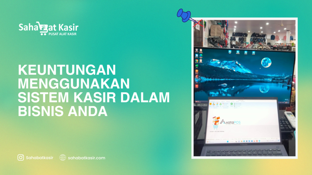 Keuntungan Menggunakan Sistem Kasir dalam Bisnis Anda