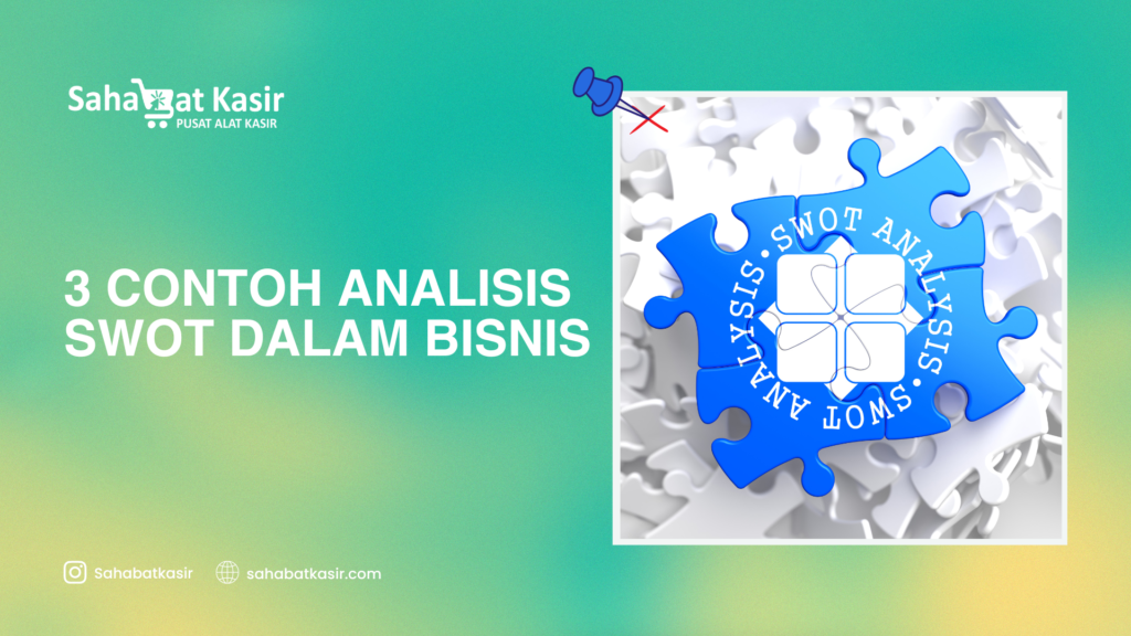 3 Contoh Analisis SWOT dalam Bisnis