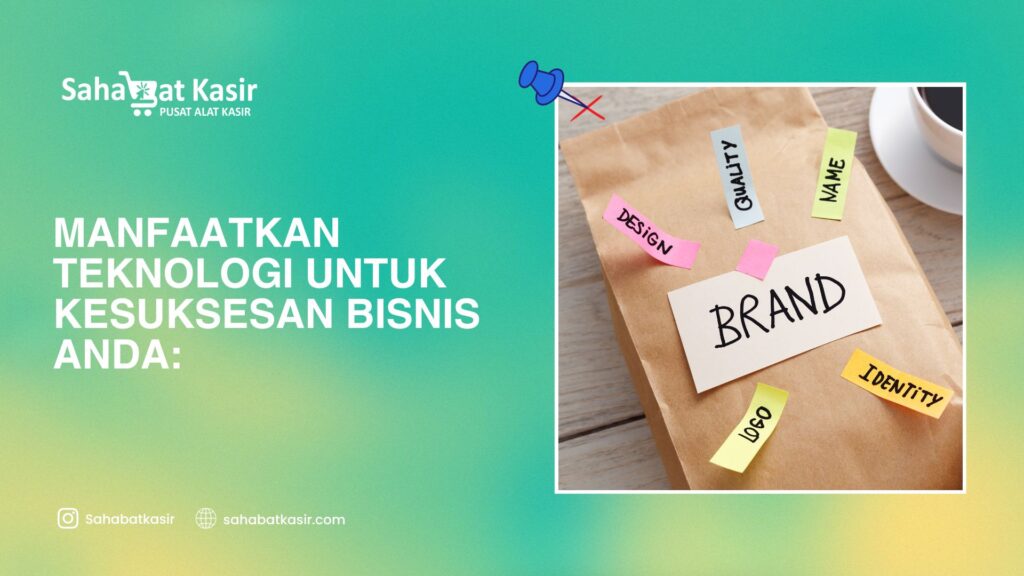 Manfaatkan Teknologi untuk Kesuksesan Bisnis Anda: