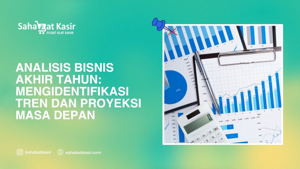 Analisis Bisnis Akhir Tahun: Mengidentifikasi Tren dan Proyeksi Masa Depan