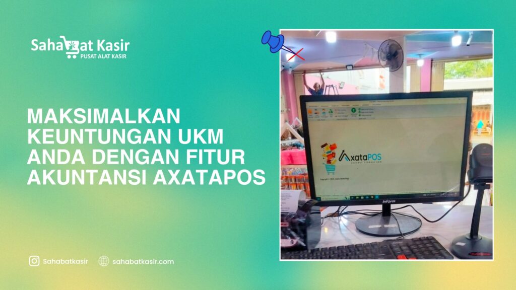 Maksimalkan Keuntungan UKM Anda dengan Fitur Akuntansi AxataPOS