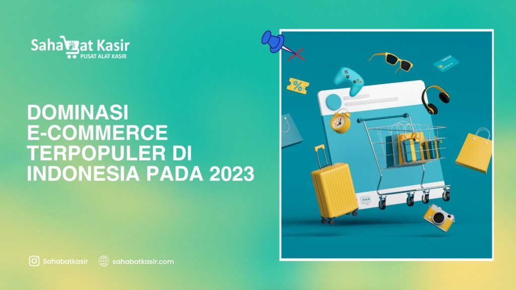 Dominasi E-commerce Terpopuler di Indonesia pada 2023