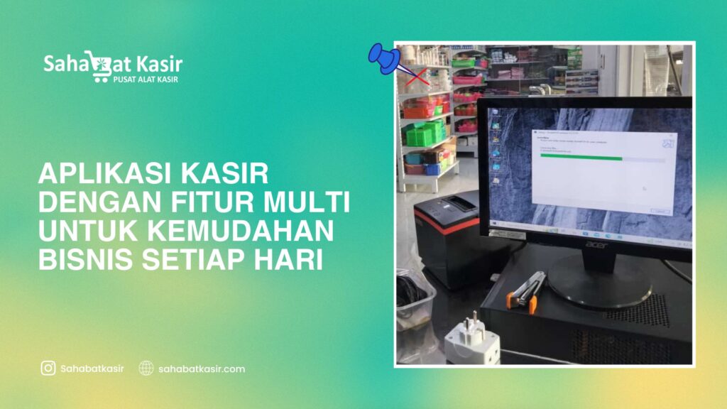 Aplikasi Kasir Dengan Fitur Multi untuk Kemudahan Bisnis Setiap Hari